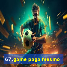 67.game paga mesmo